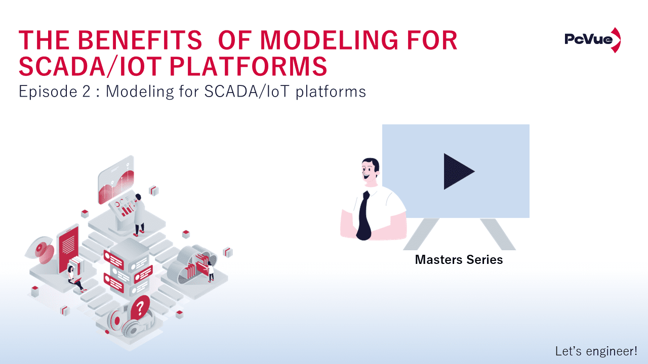Master Series – S3E2 – The benefits of modeling for SCADA/IoT platforms: Modeling for SCADA/IoT platforms