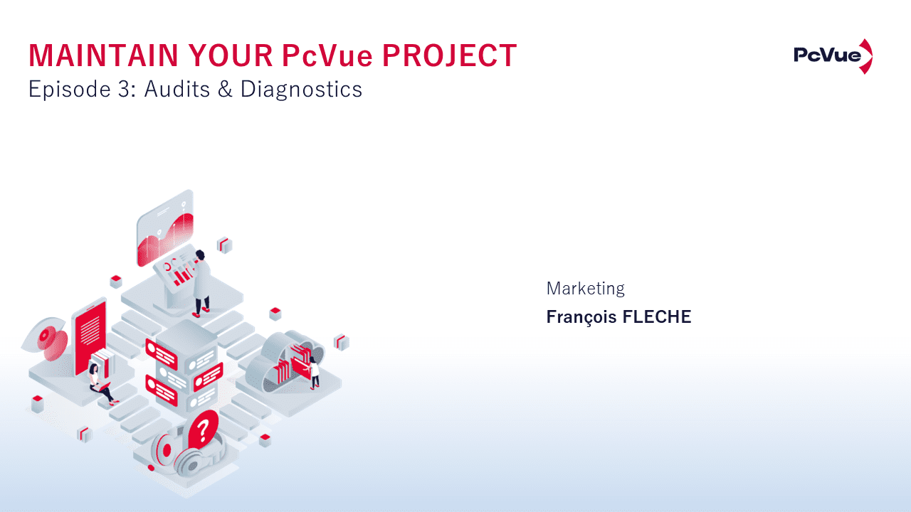 Webinar Maintain Your PcVue Project -Ep3- Audits & Diagnostics