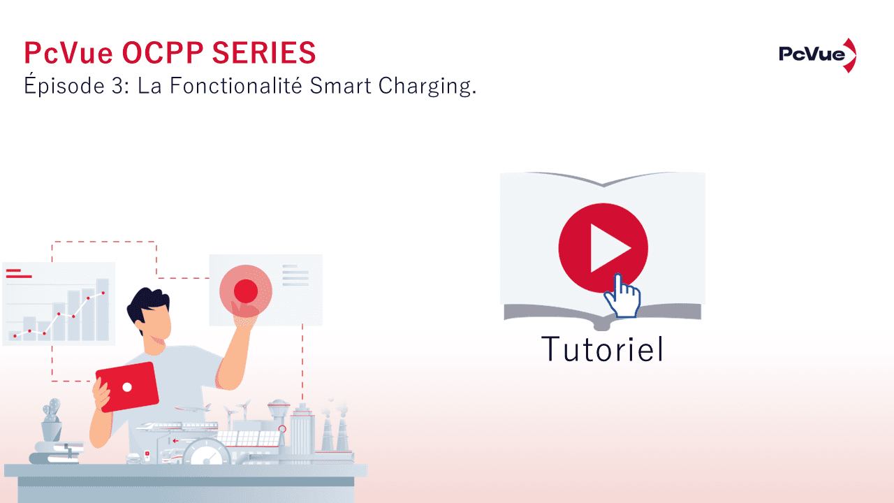 Tutoriel: PcVue OCPP – Ep3 – “Comment Configurer la Fonctionalité Smart Charging avec PcVue”